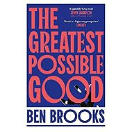Greatest Possible Good - Ben Brooks