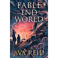 Fable For the End of the World - Ava Reid