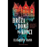 Hrůza v domě na kopci - Elizabeth Hand