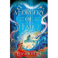 Forgery of Fate - Elizabeth Lim