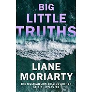 Big Little Truths - Liane Moriarty