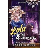 Lola & the Millionaires: Part One - Kathryn Moon