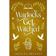 Warlocks Get Witched - Colleen Delaney