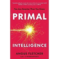 Primal Intelligence - Angus Fletcher