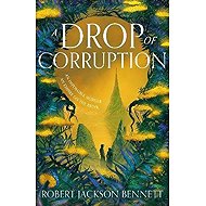 Drop of Corruption - Robert Jackson Bennett