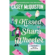 I Kissed Shara Wheeler - Casey McQuiston