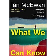 What We Can Know - Ian McEwan
