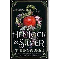 Hemlock & Silver - T. Kingfisher