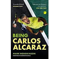 Being Carlos Alcaraz - Mark Hodgkinson