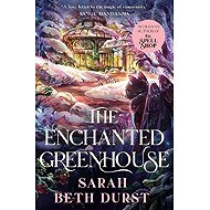 Enchanted Greenhouse - Sarah Beth Durst