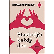 Šťastnější každý den - Rafael Santandreu