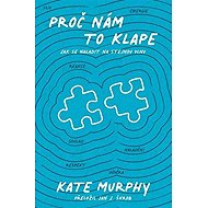 Proč nám to klape - Kate Murphy