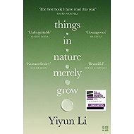 Things in Nature Merely Grow - Yiyun Li