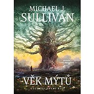 Věk mýtů - Michael J. Sullivan