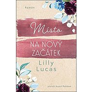 Místo na nový začátek - Lilly Lucas