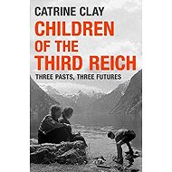 Children of the Third Reich - Catrine Clay