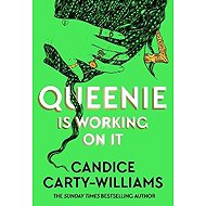 Queenie is Working on It - Candice Carty-Williams