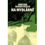 Na mydlárně - Cristina Cassar Scalia