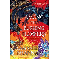 Among the Burning Flowers - Samantha Shannon