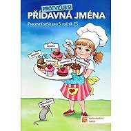 Procvičuji si - Přídavná jména - Adriena Binková  Dana Drahotská  Dana Drahotská  Marcela Puldová