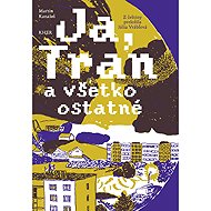 Já, Tran a všetko ostatné (slovensky) - 