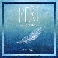 Peří, kam se podíváš - Ditta Kůtová