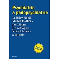 Psychiatrie a pedopsychiatrie - Jan Libiger  Michal Hrdlička  Ladislav Hosák