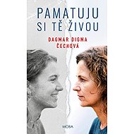 Pamatuju si tě živou - Dagmar Digma Čechová