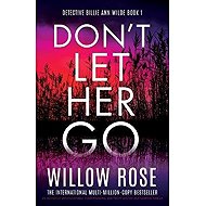 Don´t Let Her Go - Willow Rose