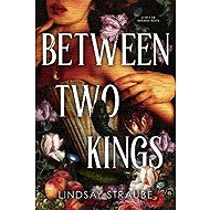 Between Two Kings - Lindsay Straube
