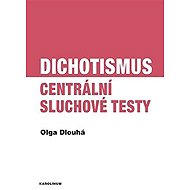Dichotismus - Centrální sluchové testy - Olga Dlouhá