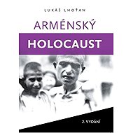 Arménský holocaust - Lukáš Lhoťan