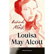 Behind a Mask - Louisa May Alcott