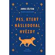 Pes, který následoval hvězdy - Anna Sólyom