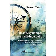 Filosofický kompas pro neklidnou dobu - Roman Cardal