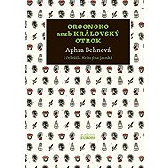 Oroonoko aneb Královský otrok - Aphra Behnová