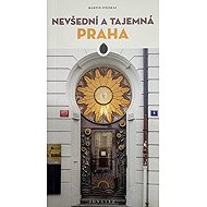 Nevšední a tajemná Praha - Martin Stejskal
