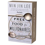 Free Food for Millionaires - Min Jin Lee