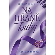 Na hraně touhy - Lucie Srňánková