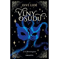 Diví lidé, Vlny osudu - J. A. Morningstar