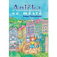 Anička ve městě - Ivana Peroutková