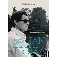 Jan Tříska: Jakápak nostalgie? - Michal Bystrov