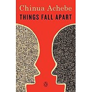 Things Fall Apart - Chinua Achebe