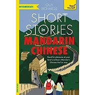 Short Stories in Mandarin Chinese for Intermediate Learners - Olly Richards