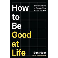 How to Be Good at Life - 