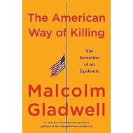 American Way of Killing - Malcolm Gladwell