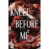 Kneel Before Me - Lindsay Straube