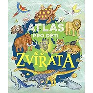 Atlas pro děti Zviřata - 