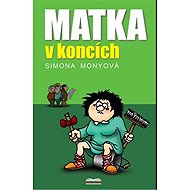 Matka v koncích - Simona Monyová