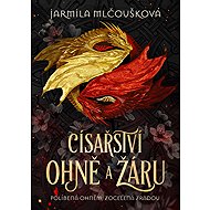 Císařství ohně a žáru - Jarmila Mlčoušková